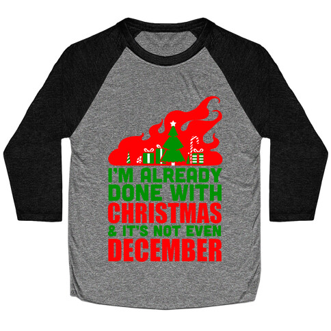 I'm Already Done With Christmas Baseball Tee