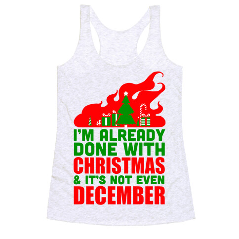 I'm Already Done With Christmas Racerback Tank Top