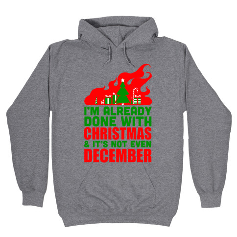 I'm Already Done With Christmas Hooded Sweatshirt