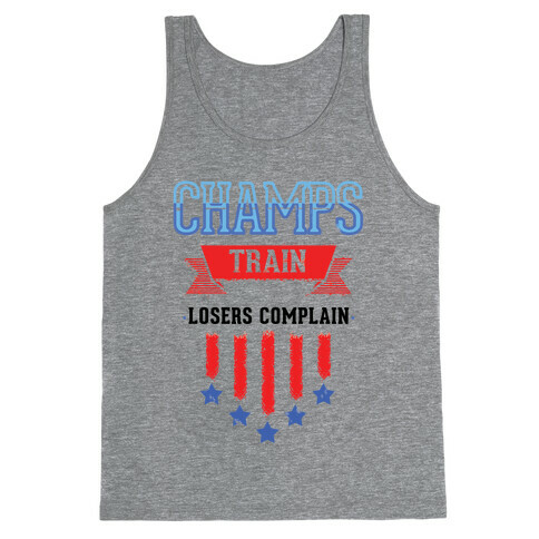 Champs Train. Losers Complain Tank Top