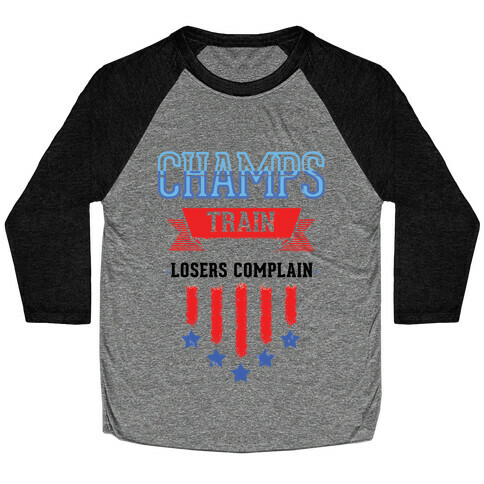 Champs Train. Losers Complain Baseball Tee