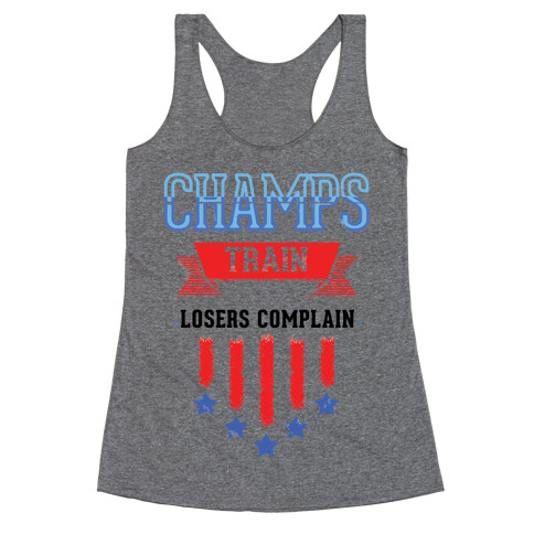 Champs Train. Losers Complain Racerback Tank Top