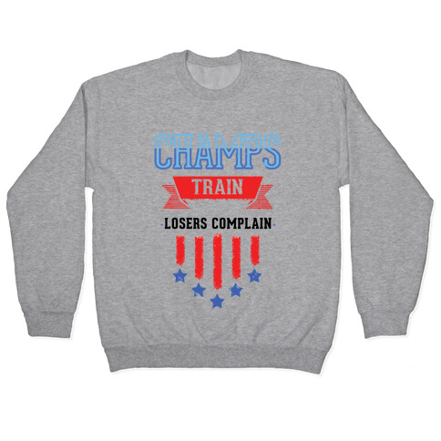 Champs Train. Losers Complain Pullover