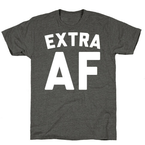 Extra Af T-Shirt