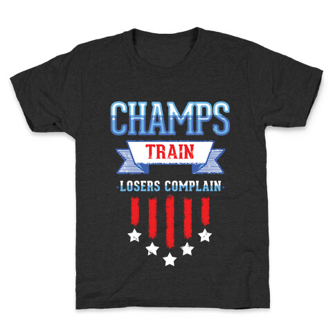 Champs Train. Losers Complain Kids T-Shirt