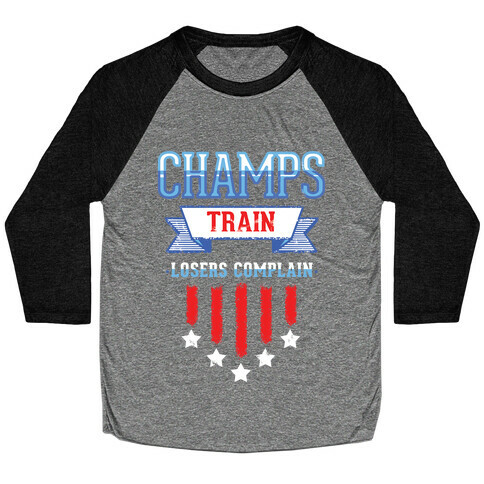 Champs Train. Losers Complain Baseball Tee