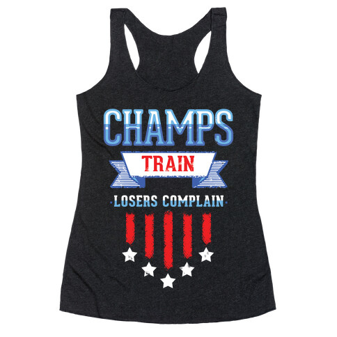 Champs Train. Losers Complain Racerback Tank Top