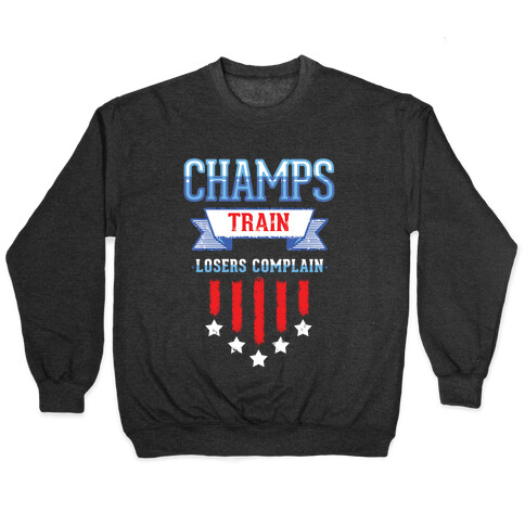 Champs Train. Losers Complain Pullover