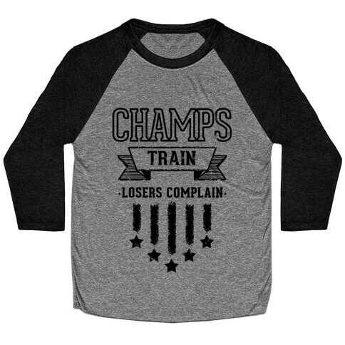 Champs Train. Losers Complain Baseball Tee