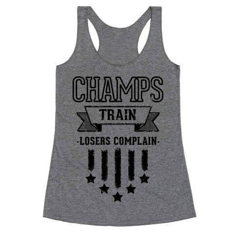 Champs Train. Losers Complain Racerback Tank Top