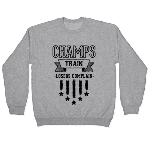 Champs Train. Losers Complain Pullover