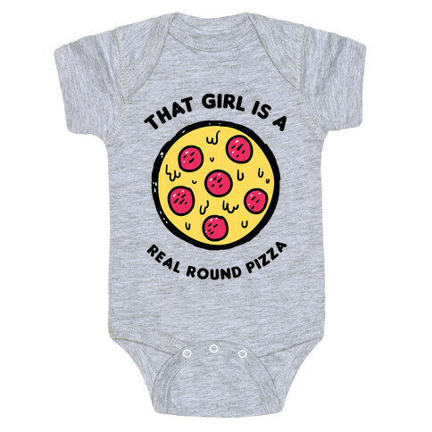That Girl Is A Real Round Pizza Baby One-Piece