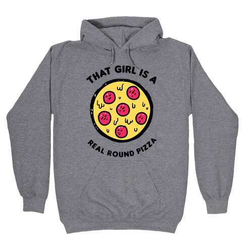 That Girl Is A Real Round Pizza Hooded Sweatshirt