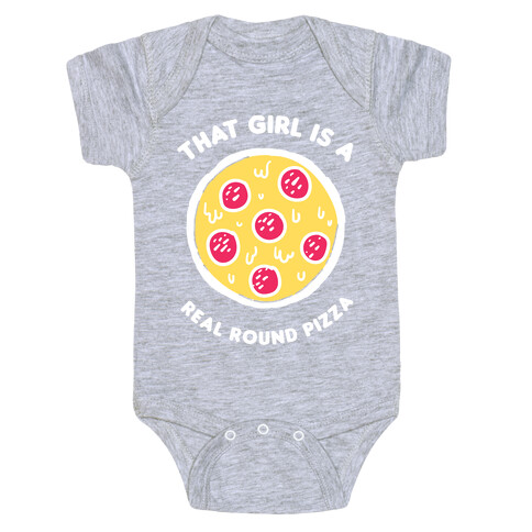 That Girl Is A Real Round Pizza Baby One-Piece