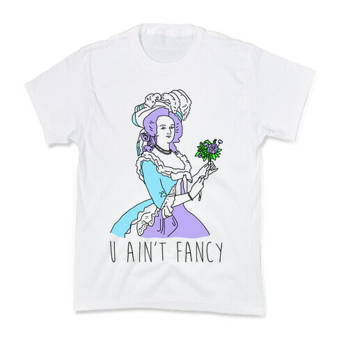 U Ain't Fancy Kids T-Shirt