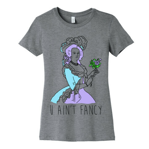 U Ain't Fancy Womens T-Shirt