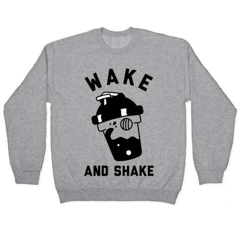 Wake And Shake Pullover