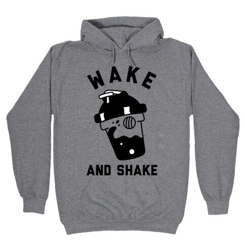 Wake And Shake Hooded Sweatshirt