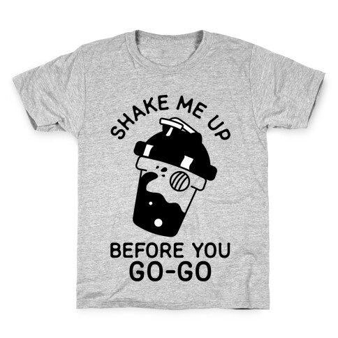 Shake Me Up Before You Go-Go Kids T-Shirt