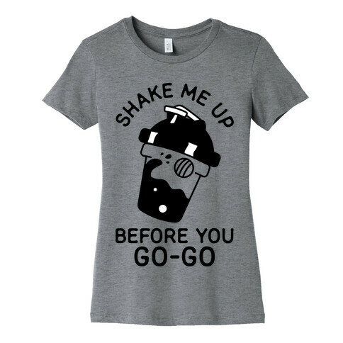 Shake Me Up Before You Go-Go Womens T-Shirt
