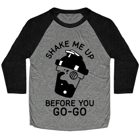 Shake Me Up Before You Go-Go Baseball Tee