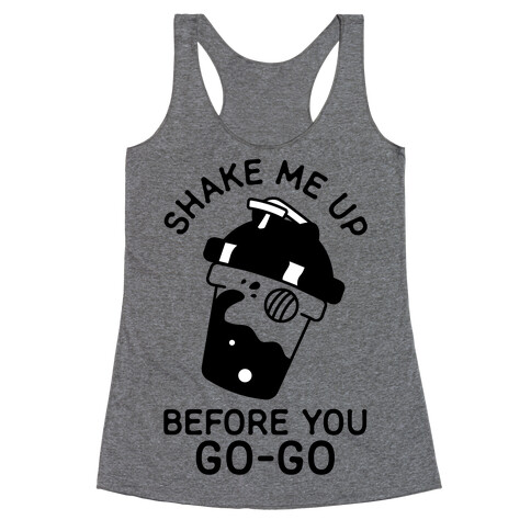 Shake Me Up Before You Go-Go Racerback Tank Top