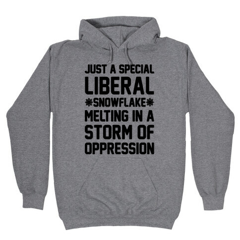 Just a Special Liberal Snowflake Hooded Sweatshirt