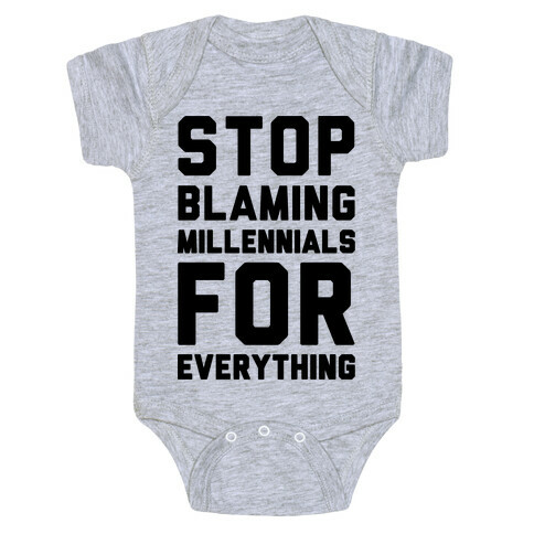 Stop Blaming Millennials For Everything  Baby One-Piece