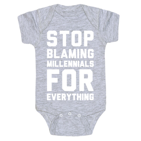 Stop Blaming Millennials For Everything White Print Baby One-Piece
