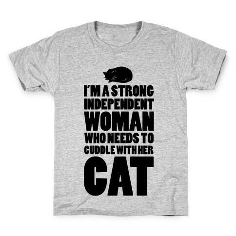 I'm a Strong Independent Woman Who Needs to Cuddle Her Cat Kids T-Shirt