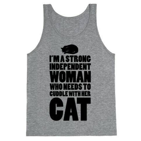 I'm a Strong Independent Woman Who Needs to Cuddle Her Cat Tank Top