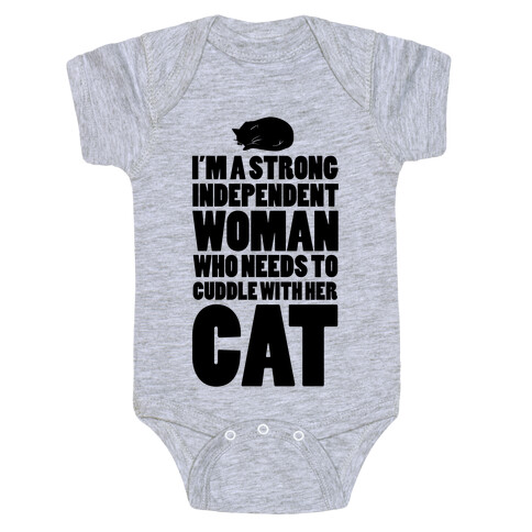 I'm a Strong Independent Woman Who Needs to Cuddle Her Cat Baby One-Piece