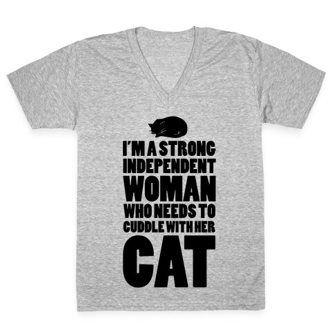 I'm a Strong Independent Woman Who Needs to Cuddle Her Cat V-Neck Tee Shirt