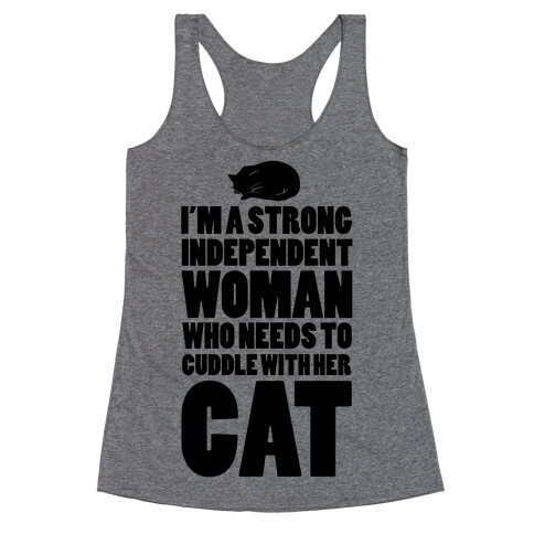 I'm a Strong Independent Woman Who Needs to Cuddle Her Cat Racerback Tank Top