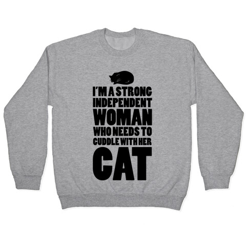 I'm a Strong Independent Woman Who Needs to Cuddle Her Cat Pullover