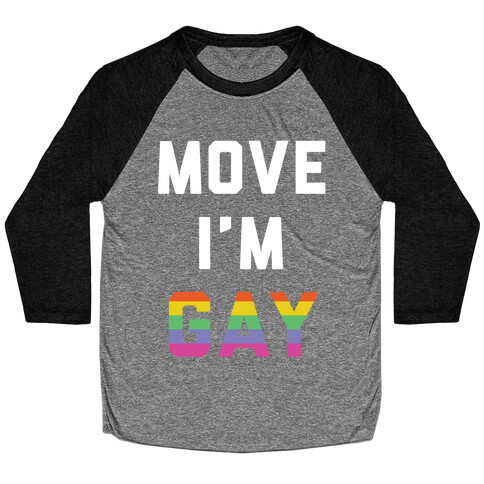 Move I'm Gay Baseball Tee