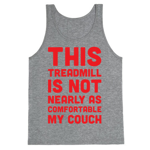 This Treadmill Is Not Nearly As Comfortable As My Couch Tank Top