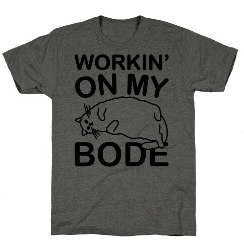 Workin' On My Bode  T-Shirt