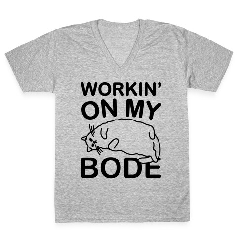 Workin' On My Bode  V-Neck Tee Shirt