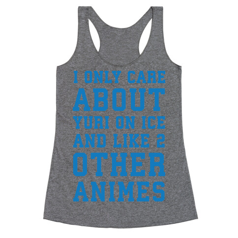 I Only Care About Yuri On Ice and Like 2 Other Animes Racerback Tank Top