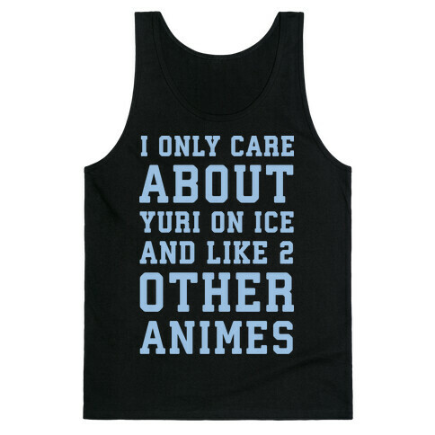 I Only Care About Yuri On Ice and Like 2 Other Animes White Print  Tank Top