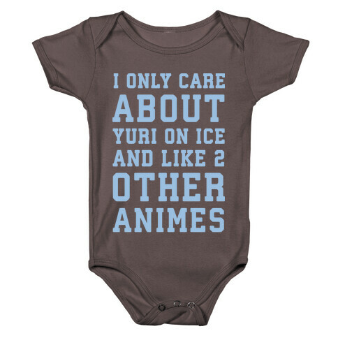 I Only Care About Yuri On Ice and Like 2 Other Animes White Print  Baby One-Piece