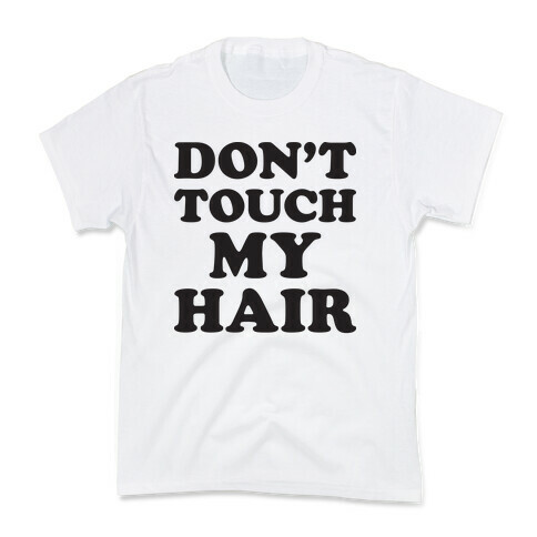 Don't Touch My Hair Kids T-Shirt