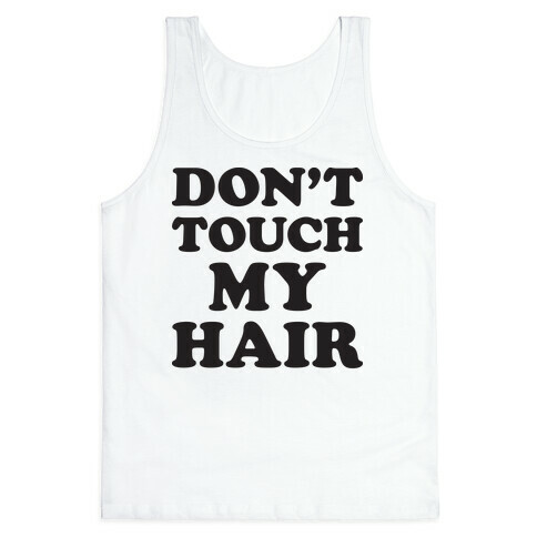 Don't Touch My Hair Tank Top
