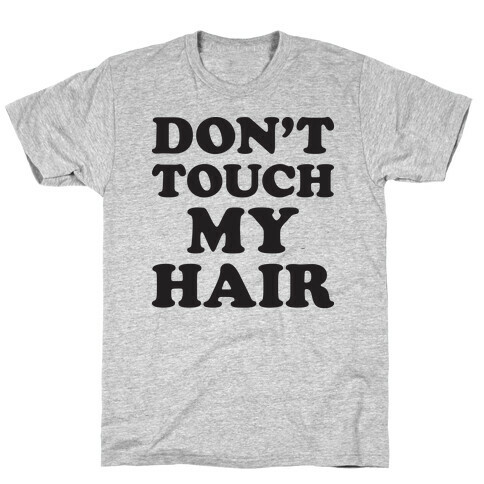 Don't Touch My Hair T-Shirt