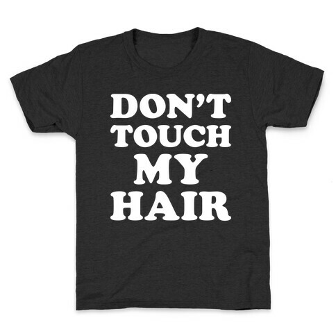 Don't Touch My Hair Kids T-Shirt