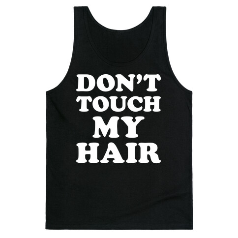 Don't Touch My Hair Tank Top