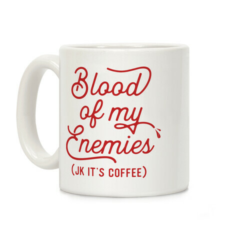 Blood Of My Enemies Coffee Mug