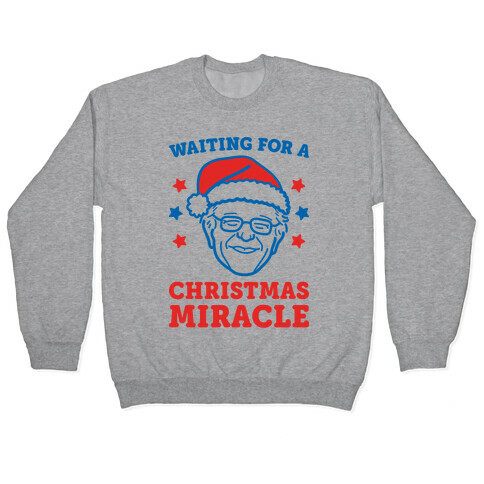 Waiting For A Christmas Miracle Bernie Sanders Pullover