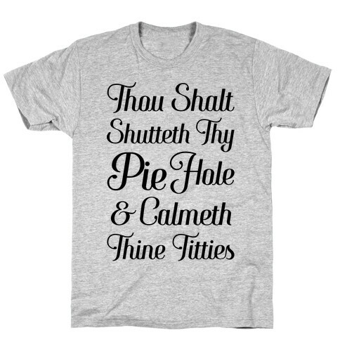 Thou Shalt Shutteth Thy Pie Hole T-Shirt